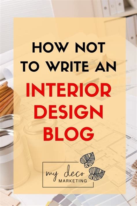 Tips How Not To Write An Interior Design Blog My Deco Marketing