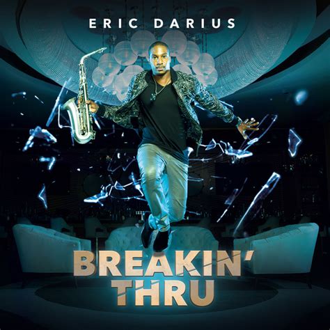 Breakin Thru Album By Eric Darius Spotify