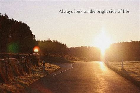 Always Look On The Bright Side Of Life Unknown Picture Quotes