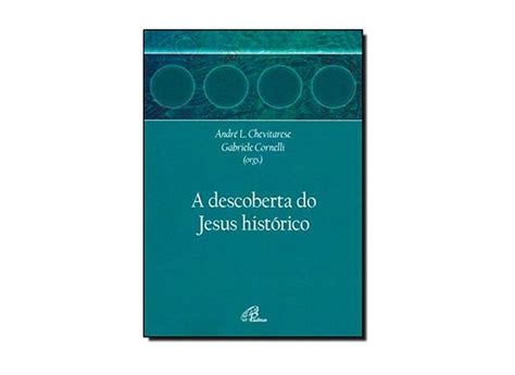 A Descoberta Do Jesus Histórico Gabriele Cornelli 9788535624816 Em