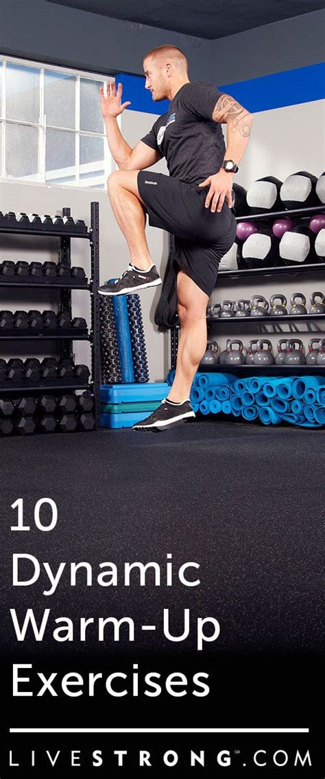 10 Dynamic Warm Up Exercises To Prime You For Your Workout Workout Warm Up