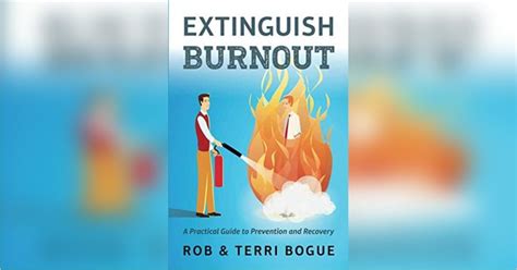 Extinguish Burnout Free Summary By Robert Bogue And Terri Bogue