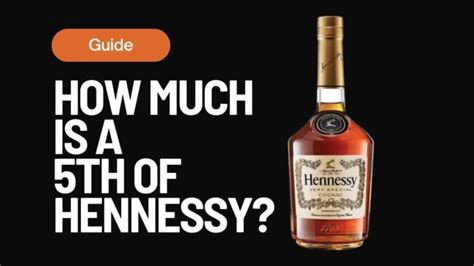 How Much Is A 5th Of Hennessy 2023 Ultimate Guide