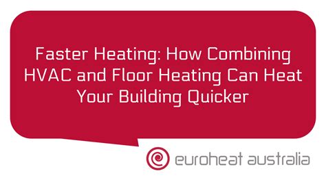 Faster Heating How Combining Hvac And Floor Heating Can Heat Your