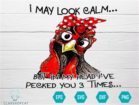 I May Look Calm But In My Head Ive Pecked You 3 Times Etsy