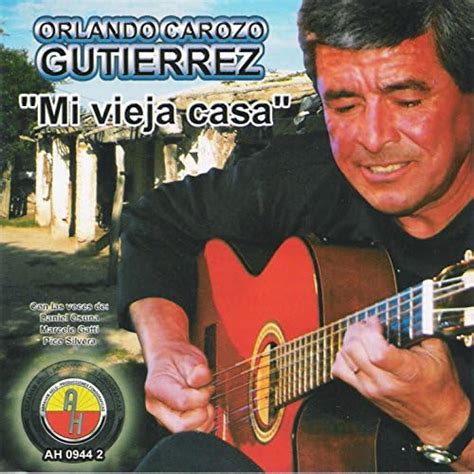 Mi Vieja Casa Orlando Carozo Gutierrez Digital Music