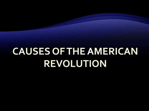 Ppt Causes Of The American Revolution Powerpoint Presentation Free