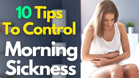 10 Tips To Control Morning Sickness In Pregnancy How To Get Rid Of Morning Sickness Youtube