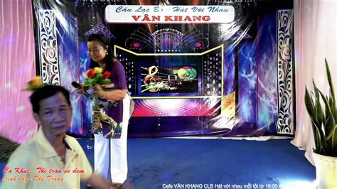 Thi Tran Ve Dem Thu Trang Cafe Van Khang 12092020 Youtube