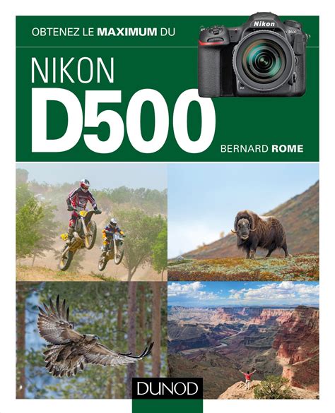 Obtenez Le Maximum Du Nikon D500 Livre Et Ebook Photographie De