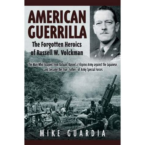 American Guerrilla The Forgotten Heroics Of Russell W Volckmann The