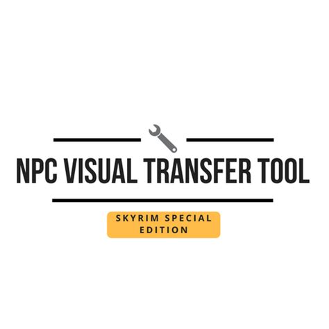 Npc Visual Transfer Tool Sse At Skyrim Special Edition Nexus Mods And