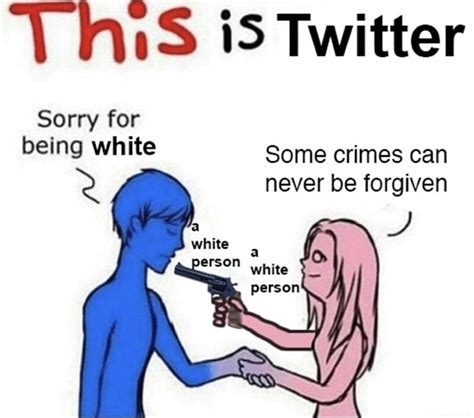 Oh No Im White On Twitter Im A Criminal Rpersecutionfetish