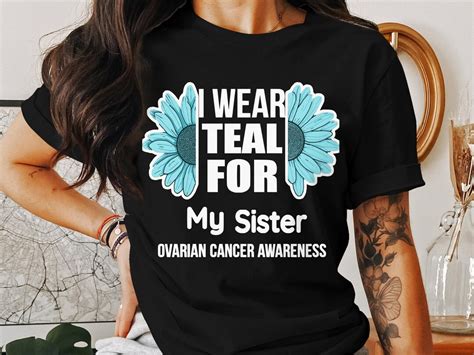 I Wear Teal For My Sister Ovarian Cancer Awarenees Png Svg Etsy