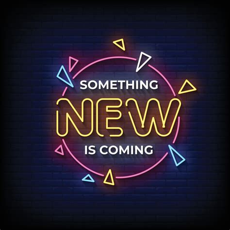 Something New Is Coming Neon Signs Style Text Vector 4927823 Vector Art