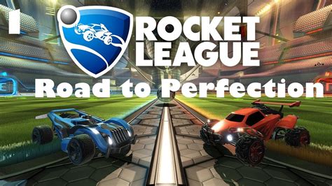 Rocket League Road To Perfection Episode 1 Youtube