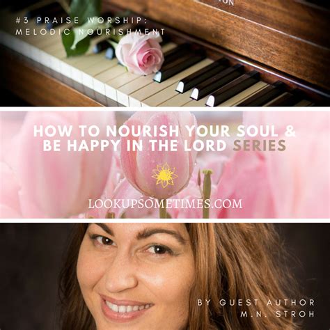 How To Nourish Your Soul And Be Happy In The Lord Series Praise Worship