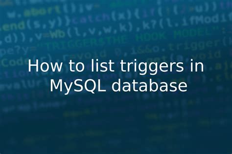 Triggers In Mysql Database 3 Ways To List Them Softbuilder Blog