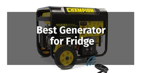 Top 5 Best Generators For Fridge Updated In 2021 Globo Tools