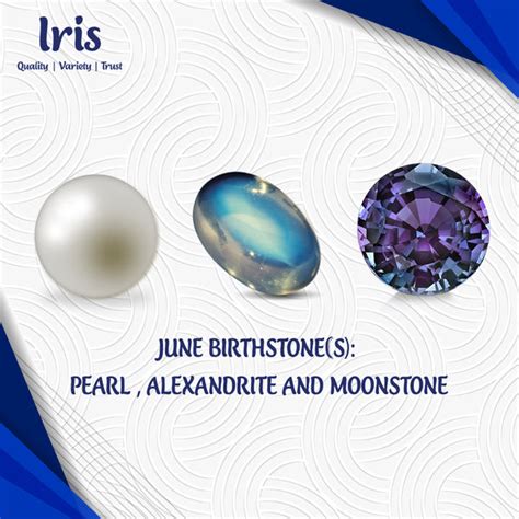 June Birthstones Pearl Alexandrite And Moonstone Iris Gems