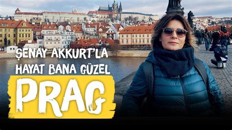 Prag Hayat Bana Güzel Şenay Akkurt YouTube