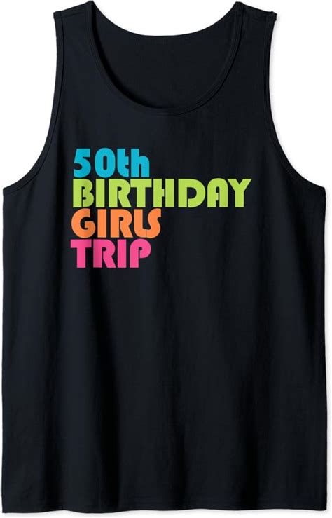 50th Birthday Girls Trip Road Trip Girls Weekend Tank Top