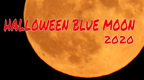 Halloween 2020 Blue Moon In 4k Nikon P950 Jbo Canon Eosr6 Youtube