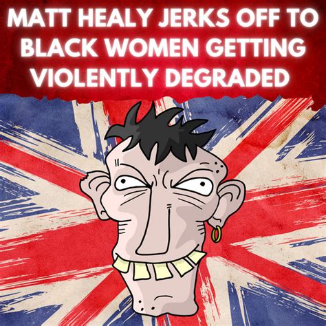 Matt Healy Jerks Off To Black Women Getting Violently Degraded Single