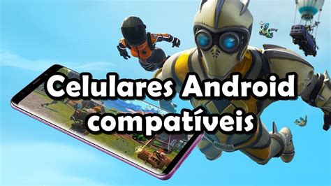 Lista De Celulares Android Que Rodam Fortnite Atualizada Mobile Gamer