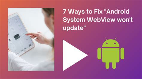 3 Easy Ways To Fix Android System Webview Wont Update Issue