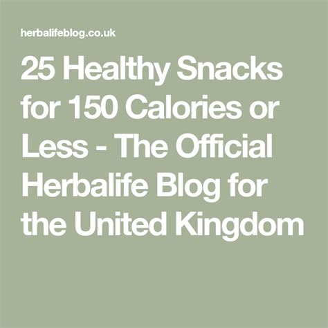 25 healthy snacks for 150 calories or less the official herbalife blog for the united kingdom