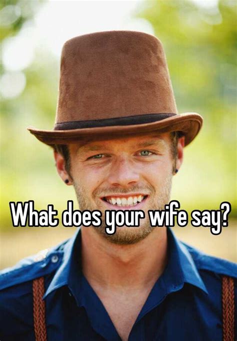 What Does Your Wife Say