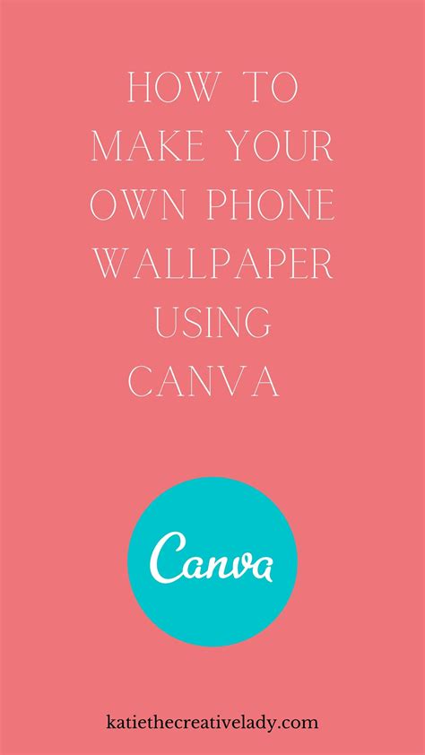 How To Make Your Own Phone Wallpaper Using Canva — Katie The Creative