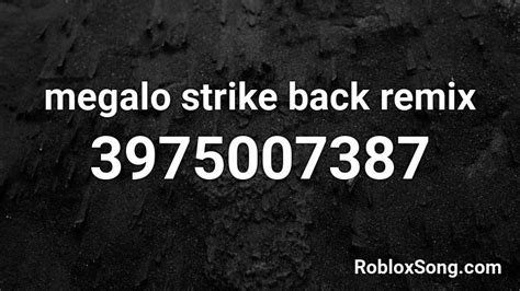 Megalo Strike Back Remix Roblox Id Roblox Music Codes