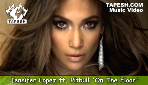 Jennifer Lopez Ft Pitbull On The Floor Music Video Tapeshcom