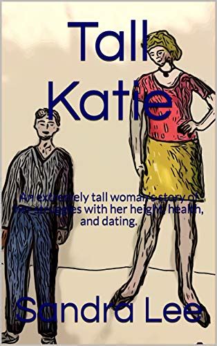 Tall Katie An Extremely Tall Womans Story Of Her Struggles With Her