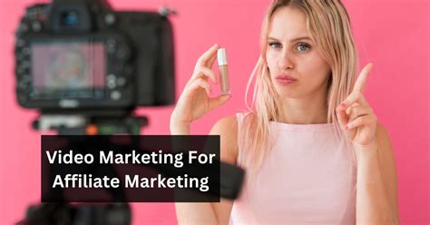 how to use video for affiliate marketing 2023