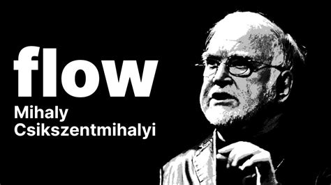 Flow Mihaly Csikszentmihalyi Summary How To Get Into Flow State Of