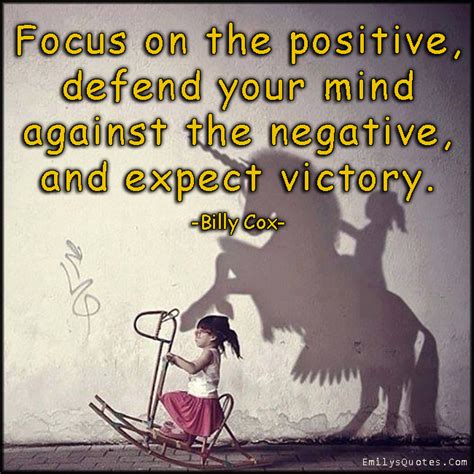 Focus On The Positive Defend Your Mind Against The Negative And