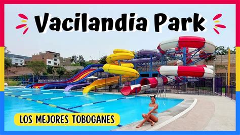 Vacilandia Park Los Mejores Toboganes De Lima Youtube