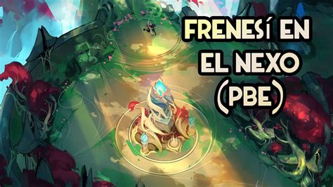 League Of Legends Frenesi En El Nexo Pbe Youtube