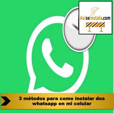 ⭐ 3 Metodos Para Como Instalar Dos Whatsapp En Mi Celular ⭐