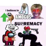 I believe in supremacy Meme Generator - Imgflip