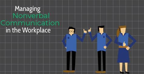 Managing Nonverbal Communication In The Workplace