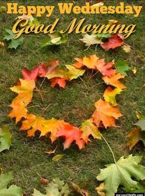 Have A Great Wednesday Fall Images Good Morning Motivational Quotes
