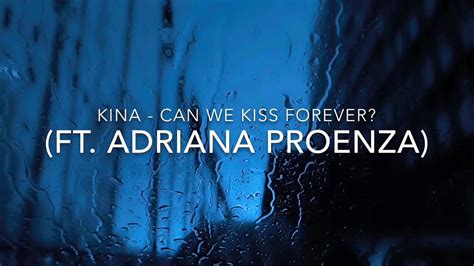 Kina Can We Kiss Forever Lyrics Feat Adriana Proenza Youtube