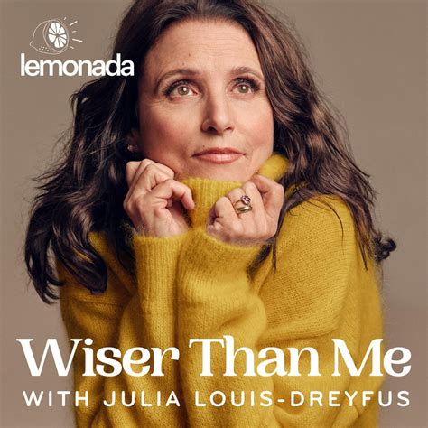 Wiser Than Me With Julia Louis Dreyfus Podcast Lemonada Media