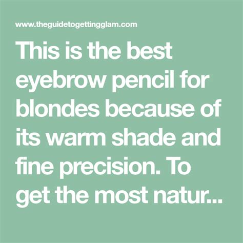 This Is The Best Eyebrow Pencil For Blondes Because Of Its Warm Shade