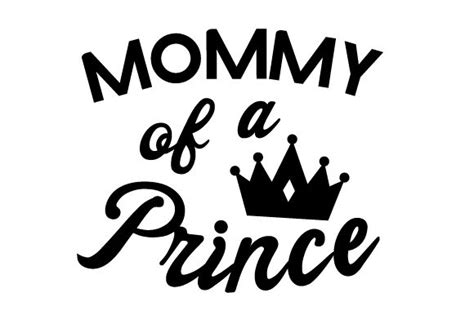 Mommy Of A Prince Svg Cut File By Creative Fabrica Crafts Creative