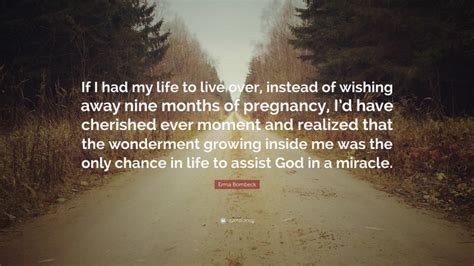 Erma Bombeck Quote If I Had My Life To Live Over Instead Of Wishing